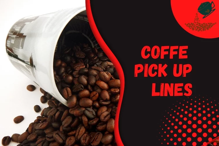 Coffee Pick Up Lines (Cheesy, Funny, Dirty) | Best Pick Up Lines about Coffee