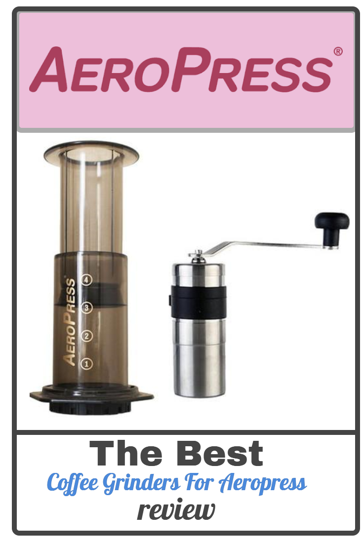 We Review The Best Coffee Grinders For Aeropress